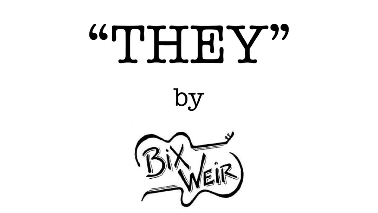 Censorship Song THEY by Bix Weir LeRoy Diener