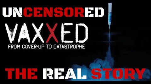 Vaxxed – Just the Main Movie: From Cover-up to Catastrophe – Wed 4 Apr 2018 – 6:30pm