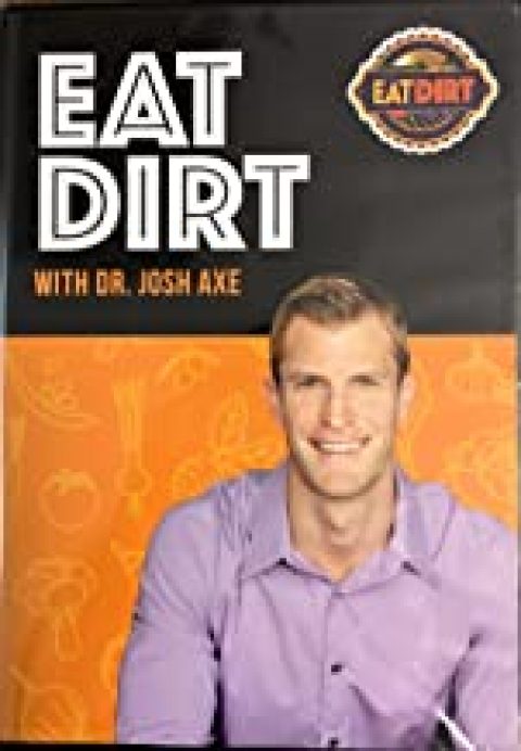 Eat Dirt with Dr. Josh Axe – Wed 16 Oct 2019 – 7pm